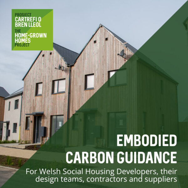 Embodied Carbon Guidance for Welsh Social Housing Developers, their design teams, contractors and suppliers